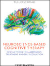 Neuroscience-based Cognitive Therapy New Methods for Assessment, Treatment and Self-Regulation 1 by Tullio Scrimali eBook